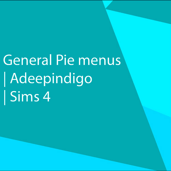 General Pie menus | Adeepindigo | Симс 4